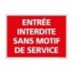 PANNEAU - ENTREE INTERDITE SANS MOTIF DE SERVICES Alu